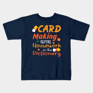 Card Making Before Housework in Dictionary | Scrapbooking Kids T-Shirt